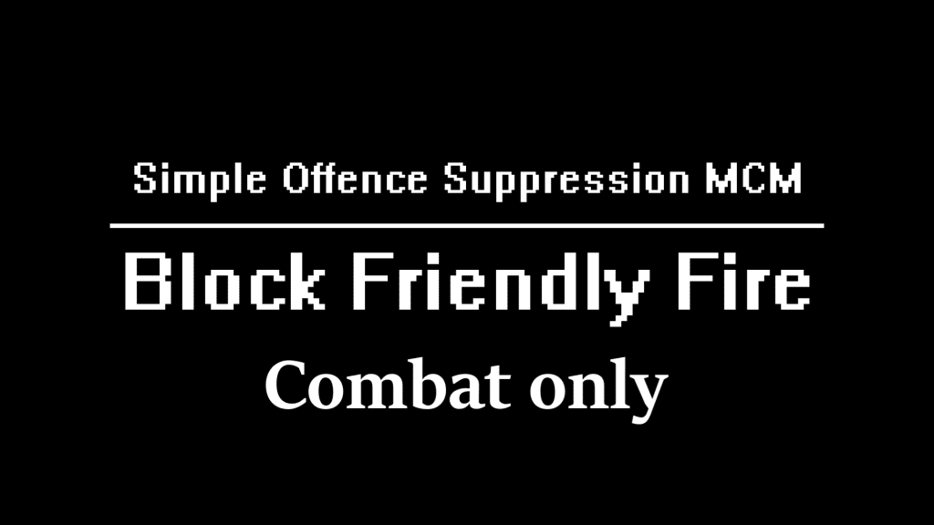Simple Offence Suppression - Block Friendly Fire Combat Only
